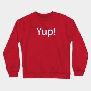 Yup! Funny Word Humor Crewneck Sweatshirt